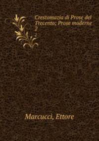 Crestomazia di Prose del Trecento; Prose moderne. 2