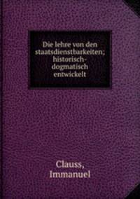 Die lehre von den staatsdienstbarkeiten; historisch-dogmatisch entwickelt