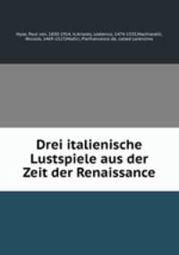 Drei italienische Lustspiele aus der Zeit der Renaissance