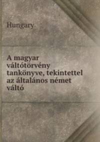 A magyar valtotorveny tankonyve, tekintettel az altalanos nemet valto .