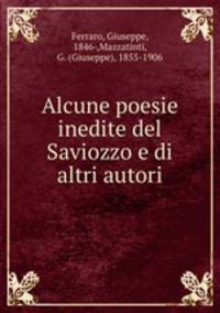 Alcune poesie inedite del Saviozzo e di altri autori