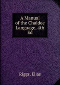 A Manual of the Chaldee Language, 4th Ed.