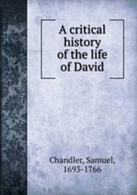 A critical history of the life of David