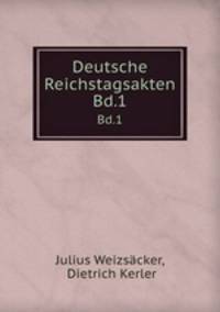 Deutsche Reichstagsakten. Bd.1