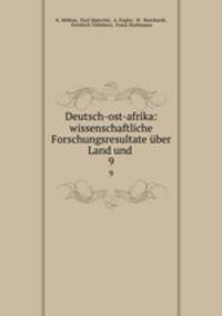 Deutsch-ost-afrika: wissenschaftliche Forschungsresultate ber Land und .. 9