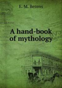 A hand-book of mythology