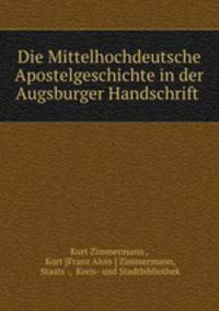 Die Mittelhochdeutsche Apostelgeschichte in der Augsburger Handschrift .