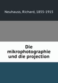Die mikrophotographie und die projection
