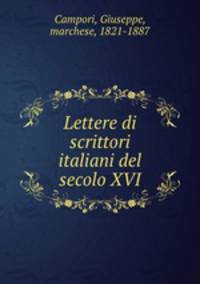 Lettere di scrittori italiani del secolo XVI