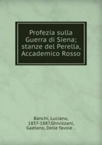 Profezia sulla Guerra di Siena; stanze del Perella, Accademico Rosso