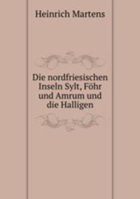 Die nordfriesischen Inseln Sylt, Fohr und Amrum und die Halligen