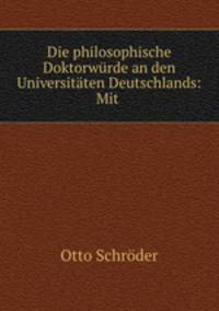 Die philosophische Doktorwurde an den Universitaten Deutschlands: Mit .