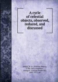 A cycle of celestial objects, observed, reduced, and discussed