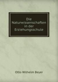 Die Naturwissenschaften in der Erziehungsschule