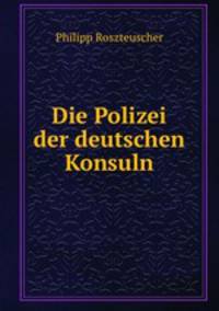 Die Polizei der deutschen Konsuln.