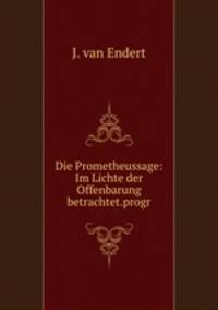 Die Prometheussage: Im Lichte der Offenbarung betrachtet.progr.