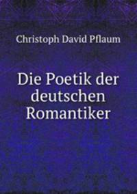 Die Poetik der deutschen Romantiker