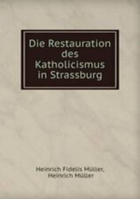 Die Restauration des Katholicismus in Strassburg