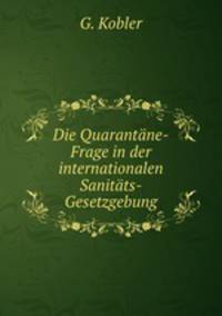 Die Quarantane-Frage in der internationalen Sanitats-Gesetzgebung