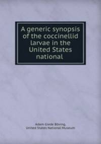 A generic synopsis of the coccinellid larvae in the United States national .