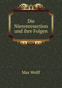 Die Nierenresection und ihre Folgen