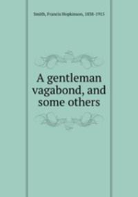 A gentleman vagabond, and some others