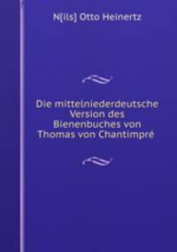 Die mittelniederdeutsche Version des Bienenbuches von Thomas von Chantimpre .