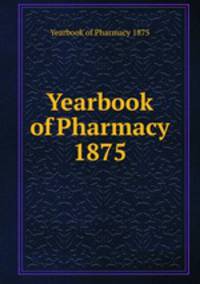 Yearbook of Pharmacy 1875