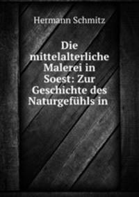Die mittelalterliche Malerei in Soest: Zur Geschichte des Naturgefuhls in .