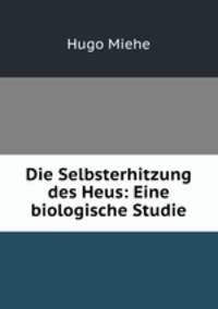 Die Selbsterhitzung des Heus: Eine biologische Studie