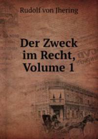 Der Zweck im Recht, Volume 1