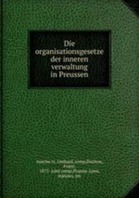 Die organisationsgesetze der inneren verwaltung in Preussen