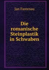 Die romanische Steinplastik in Schwaben