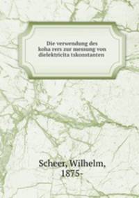Die verwendung des koha?rers zur messung von dielektricita?tskonstanten