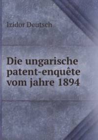 Die ungarische patent-enquete vom jahre 1894