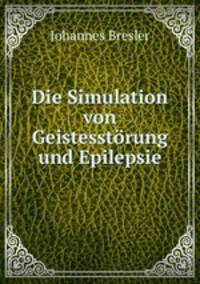 Die Simulation von Geistesstorung und Epilepsie