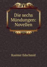 Die sechs Mundungen: Novellen