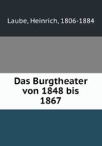 Das Burgtheater von 1848 bis 1867