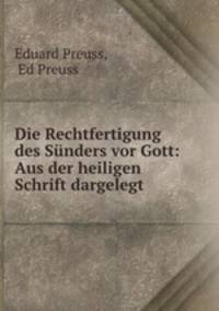 Die Rechtfertigung des Sunders vor Gott: Aus der heiligen Schrift dargelegt.