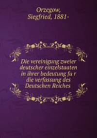 Die vereinigung zweier deutscher einzelstaaten in ihrer bedeutung fu?r die verfassung des Deutschen Reiches