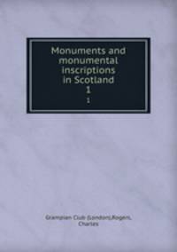 Monuments and monumental inscriptions in Scotland. 1