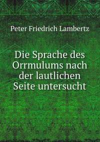 Die Sprache des Orrmulums nach der lautlichen Seite untersucht