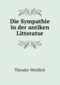 Die Sympathie in der antiken Litteratur