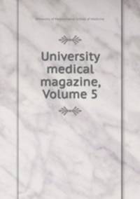 University medical magazine, Volume 5