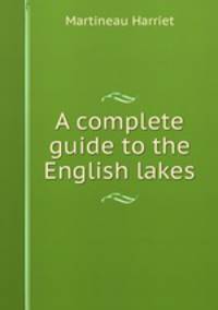 A complete guide to the English lakes