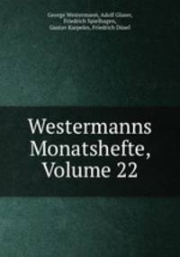 Westermanns Monatshefte, Volume 22