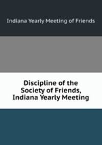 Discipline of the Society of Friends, Indiana Yearly Meeting