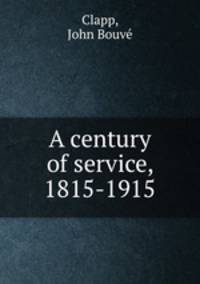 A century of service, 1815-1915