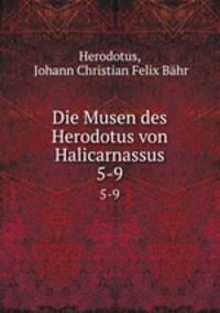 Die Musen des Herodotus von Halicarnassus. 5-9