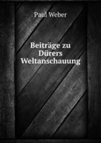 Beitrage zu Durers Weltanschauung
